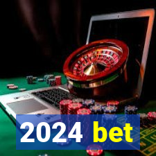 2024 bet